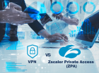 Сравнение традиционных VPN и Zscaler Private Access (ZPA): Какой вариант выбрать для обеспечения безопасности и доступа к ресурсам